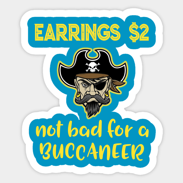 Buccaneer Earrings Two Dollars Funny Joke Pun T-Shirt Sticker by Antzyzzz